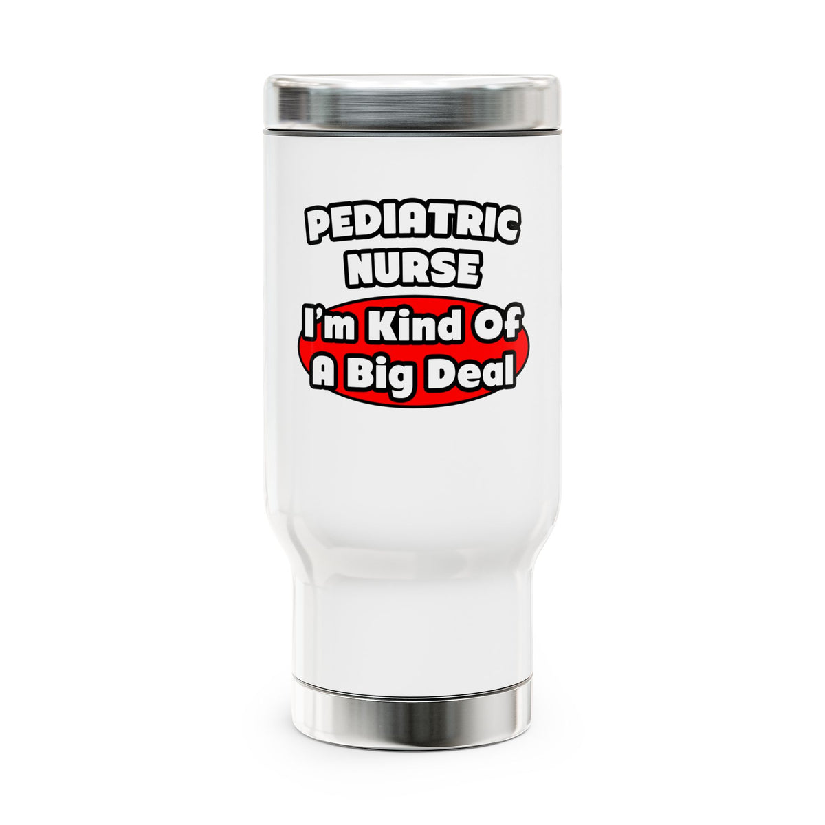 Pediatric Nurse...Big Deal - Stainless Steel Travel Mug with Handle, 14oz
