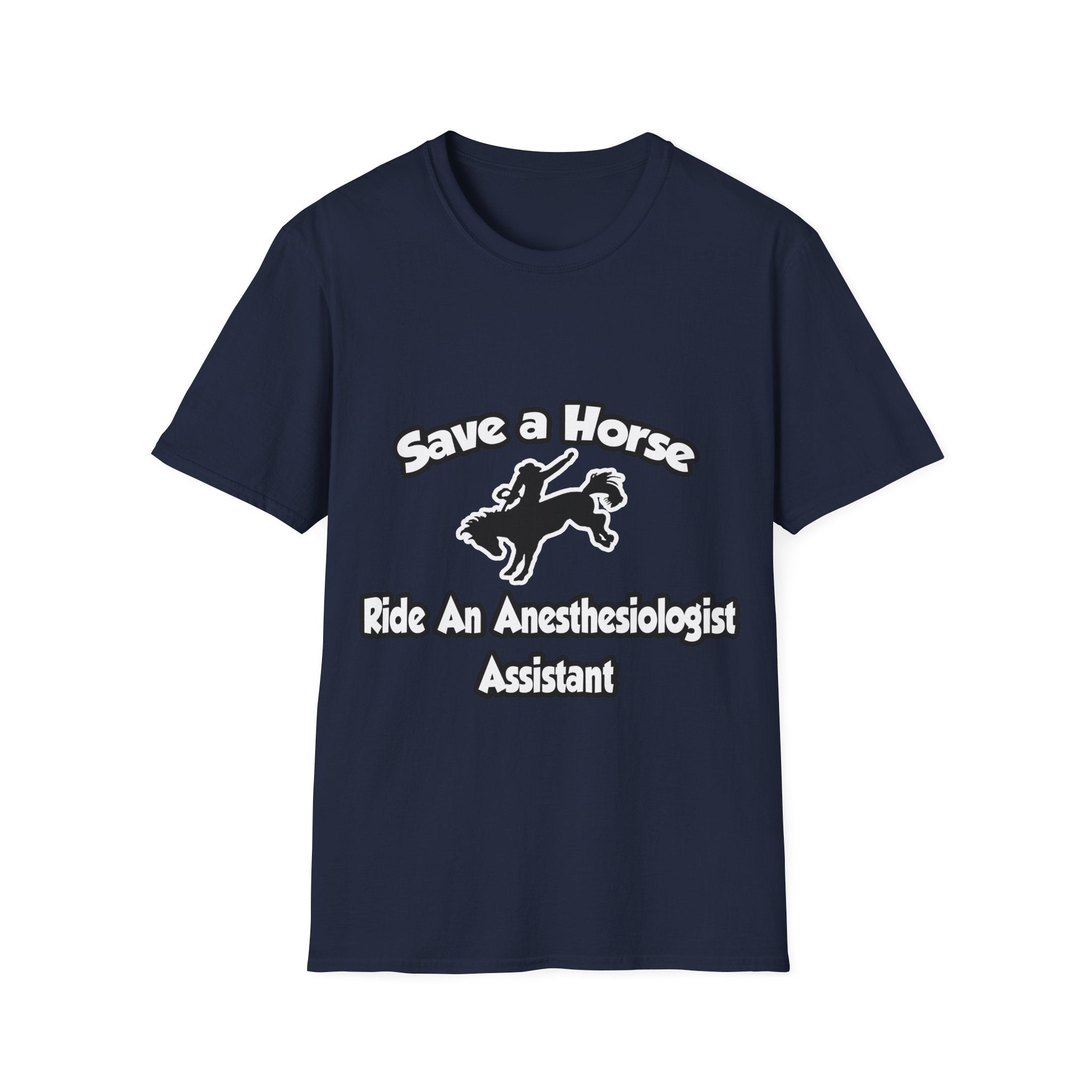 Save a Horse, Ride an Anesthesiologist Asst - Unisex Softstyle T-Shirt