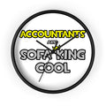 Accountants Are Sofa King Cool - Wall Clock