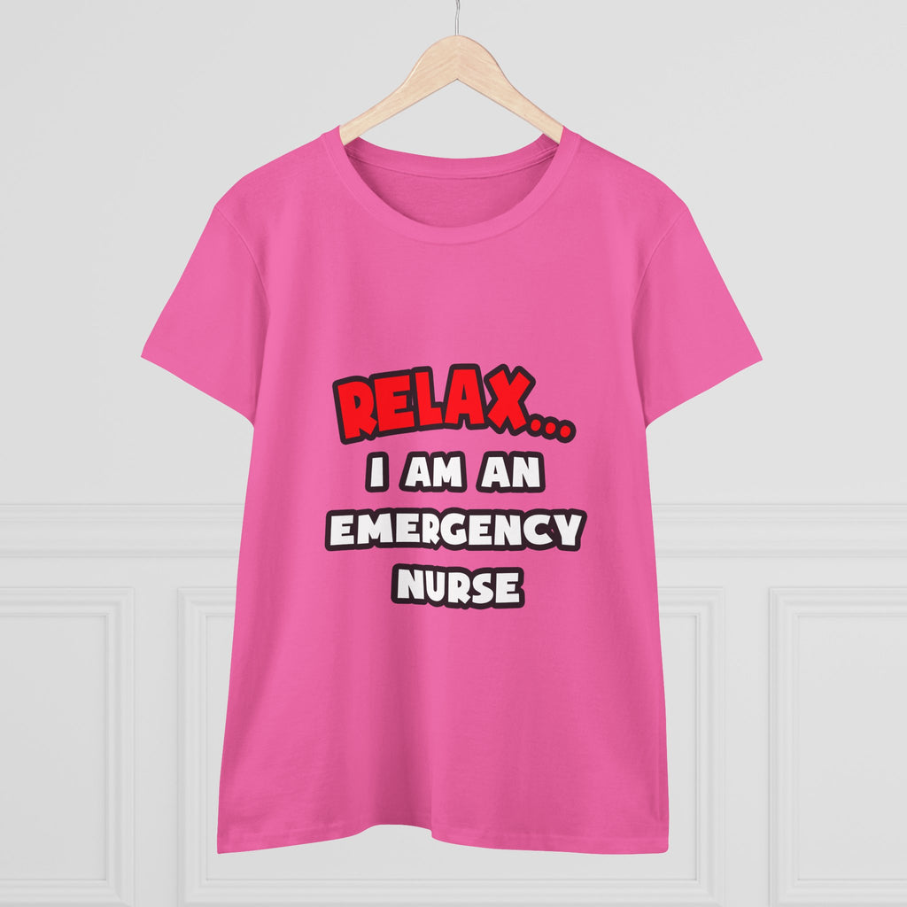 Relax ... I Am An Emergency Nurse - Women's Midweight Cotton Tee