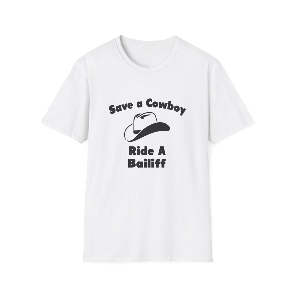 Save a Cowboy .. Ride a Bailiff - Unisex Softstyle T-Shirt