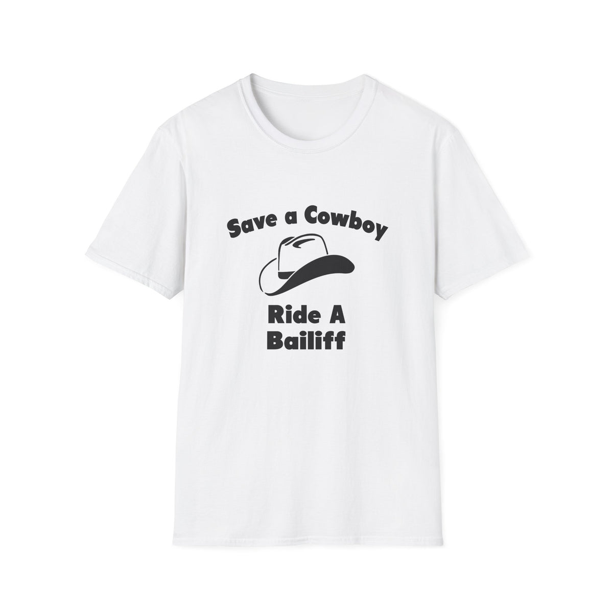 Save a Cowboy .. Ride a Bailiff - Unisex Softstyle T-Shirt