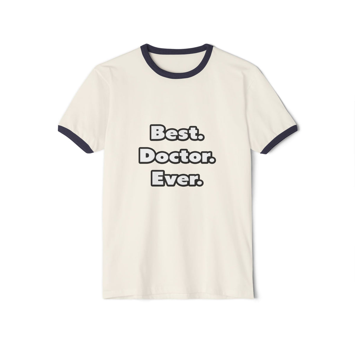 Best. Doctor. Ever - Unisex Cotton Ringer T-Shirt