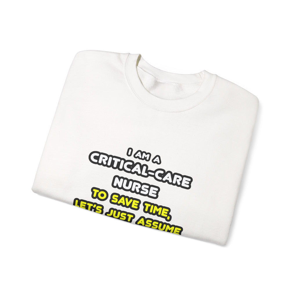 Funny Critical Care Nurse T Shirts and Gifts - Unisex Heavy Blend™ Crewneck Sweatshirt