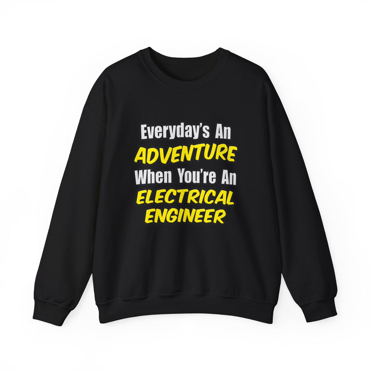 Everyday's An Adventure...Electrical Engineer - Unisex Heavy Blend™ Crewneck Sweatshirt