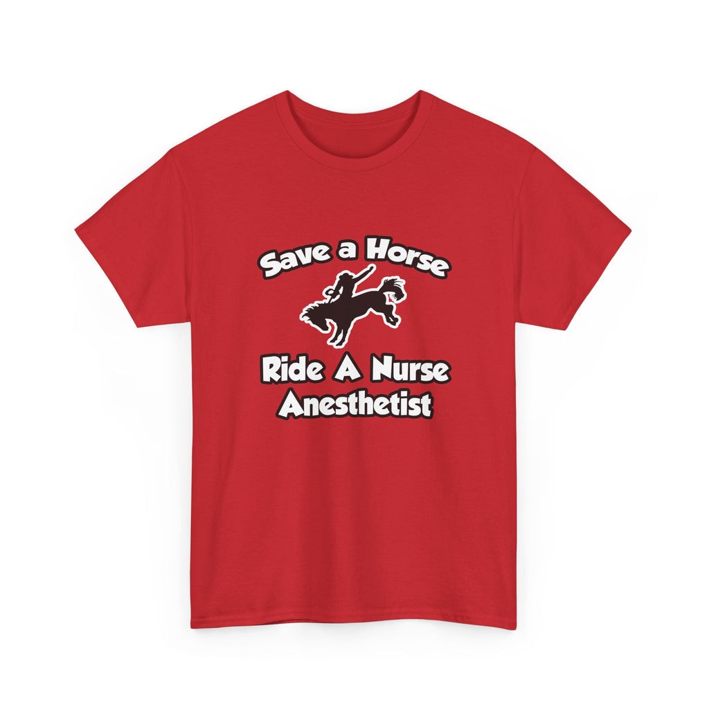Save a Horse, Ride a Nurse Anesthetist - Unisex Heavy Cotton Tee