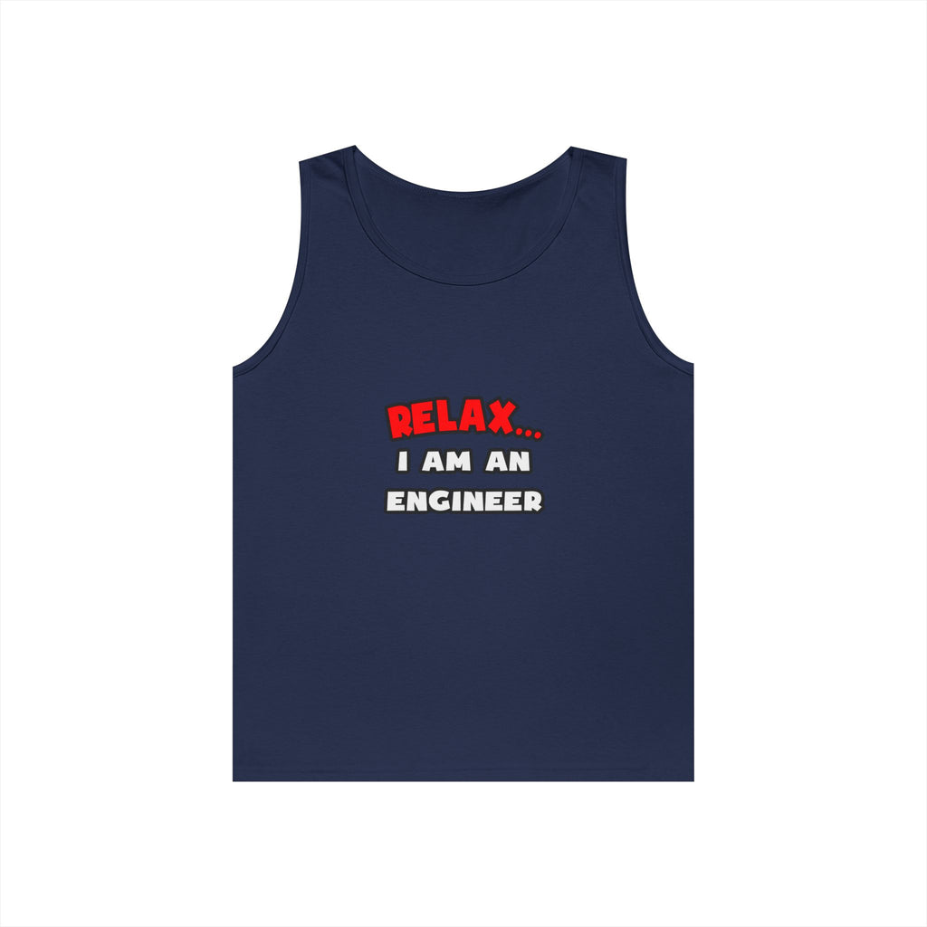 Relax ... I Am An Engineer - Unisex Heavy Cotton Tank Top