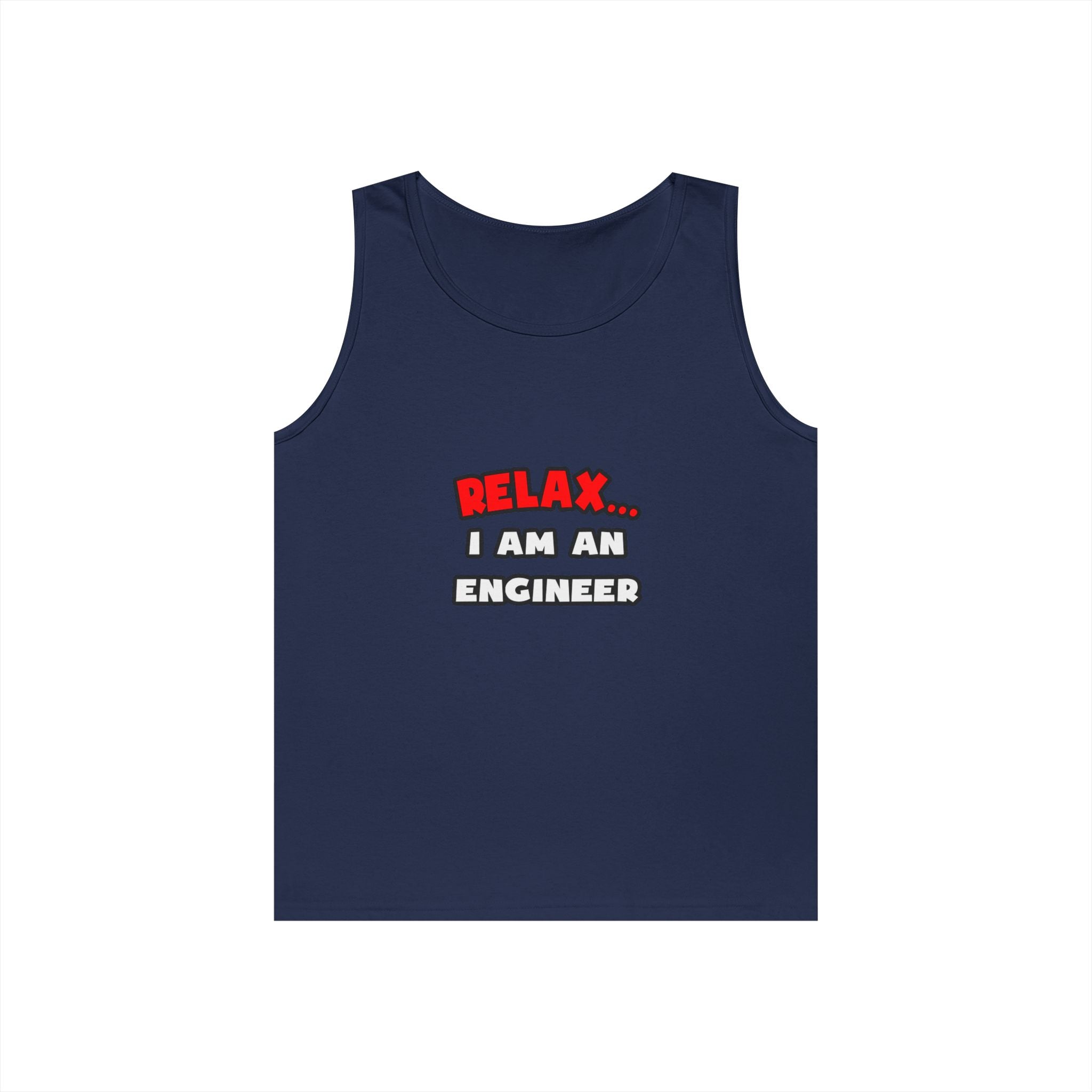 Relax ... I Am An Engineer - Unisex Heavy Cotton Tank Top