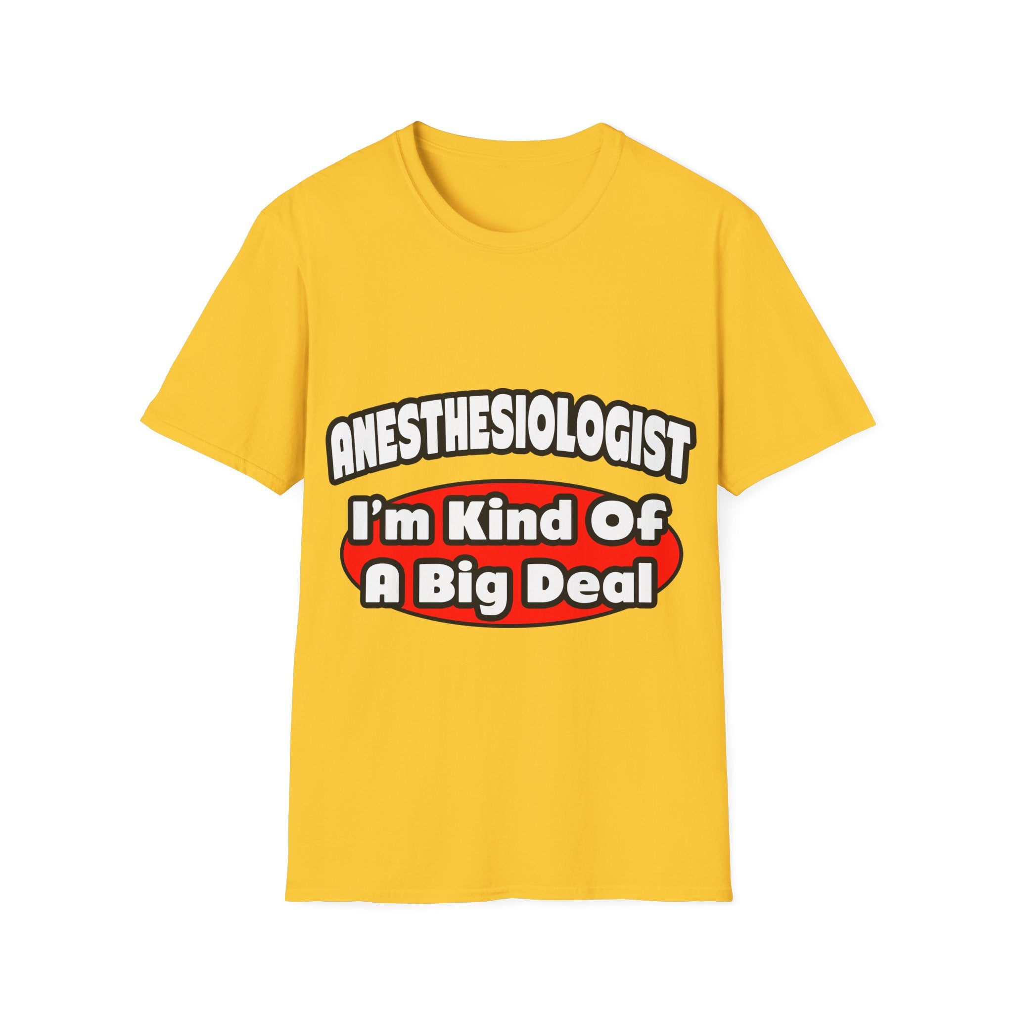 Anesthesiologist...Big Deal - Unisex Softstyle T-Shirt
