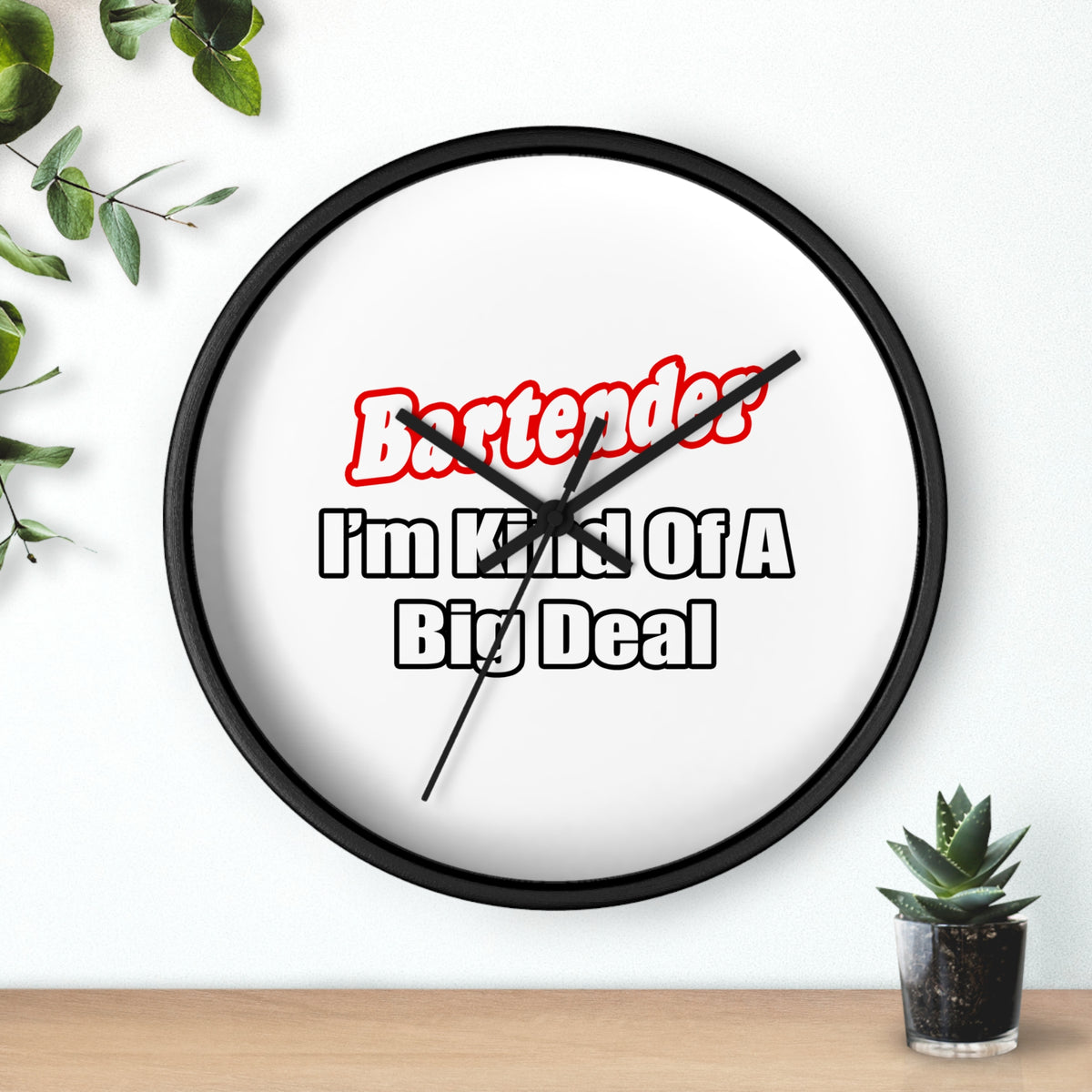 Bartender...Big Deal - Wall Clock