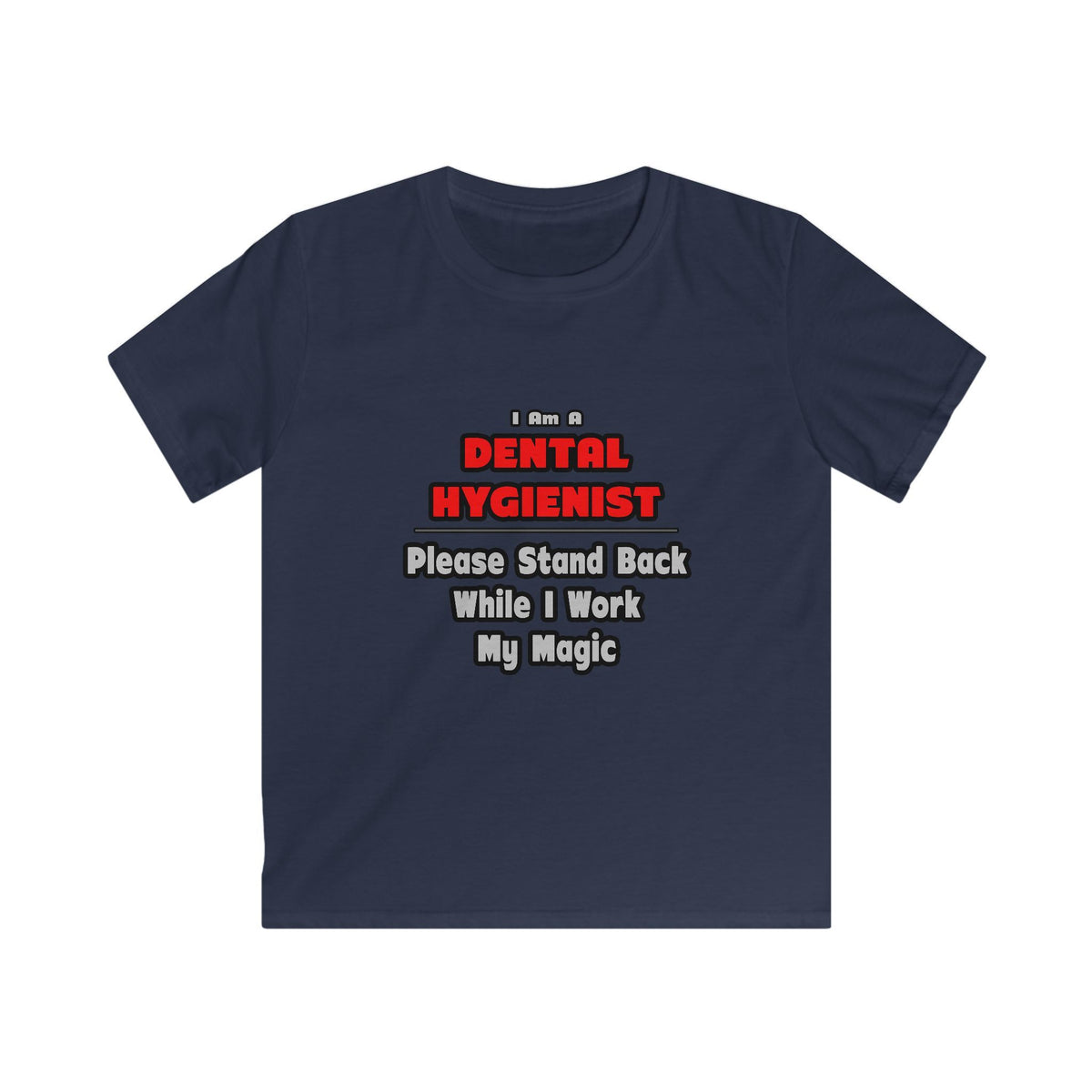 Dental Hygienist...Work My Magic - Kids Softstyle Tee