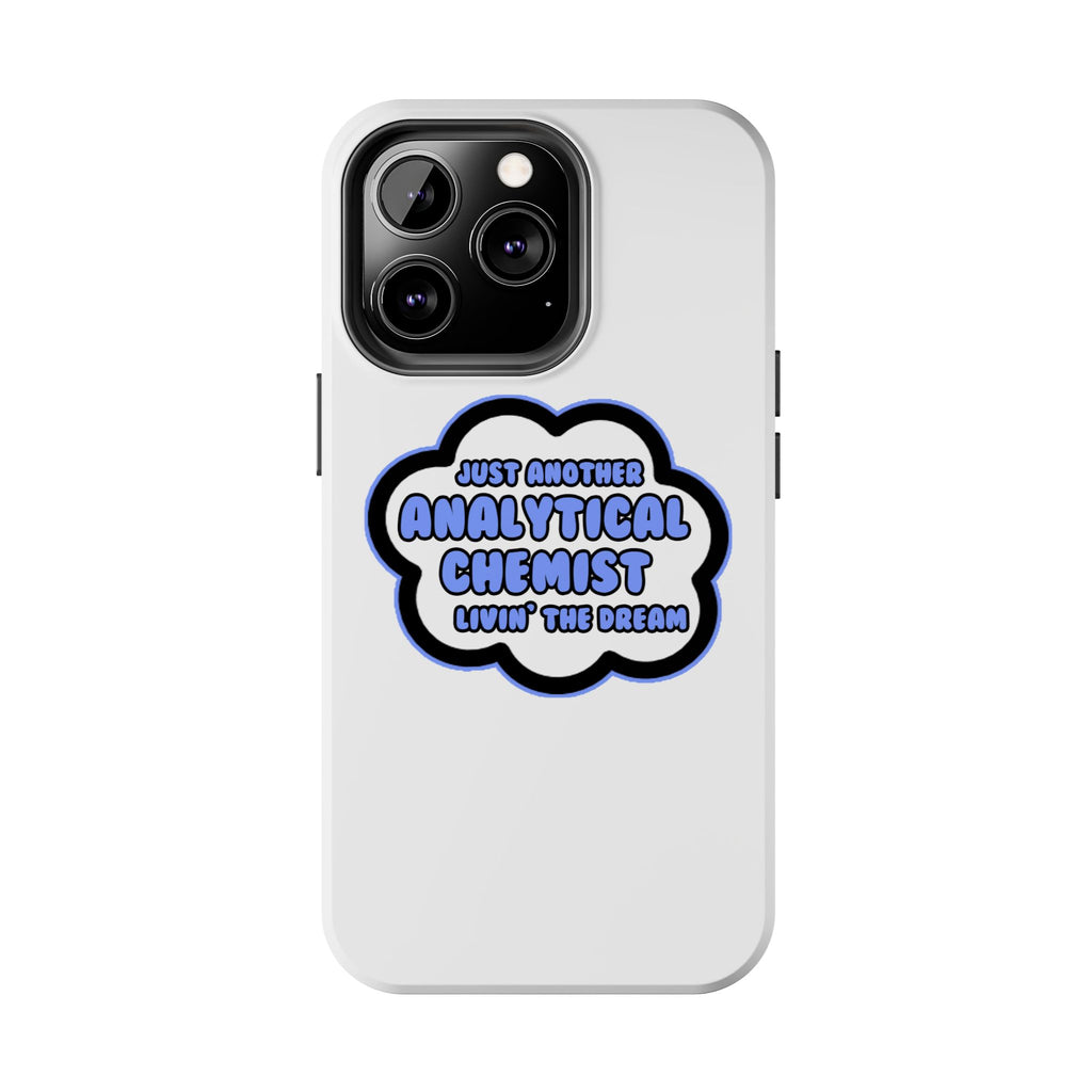 Analytical Chemist .. Livin' The Dream - Tough Phone Cases