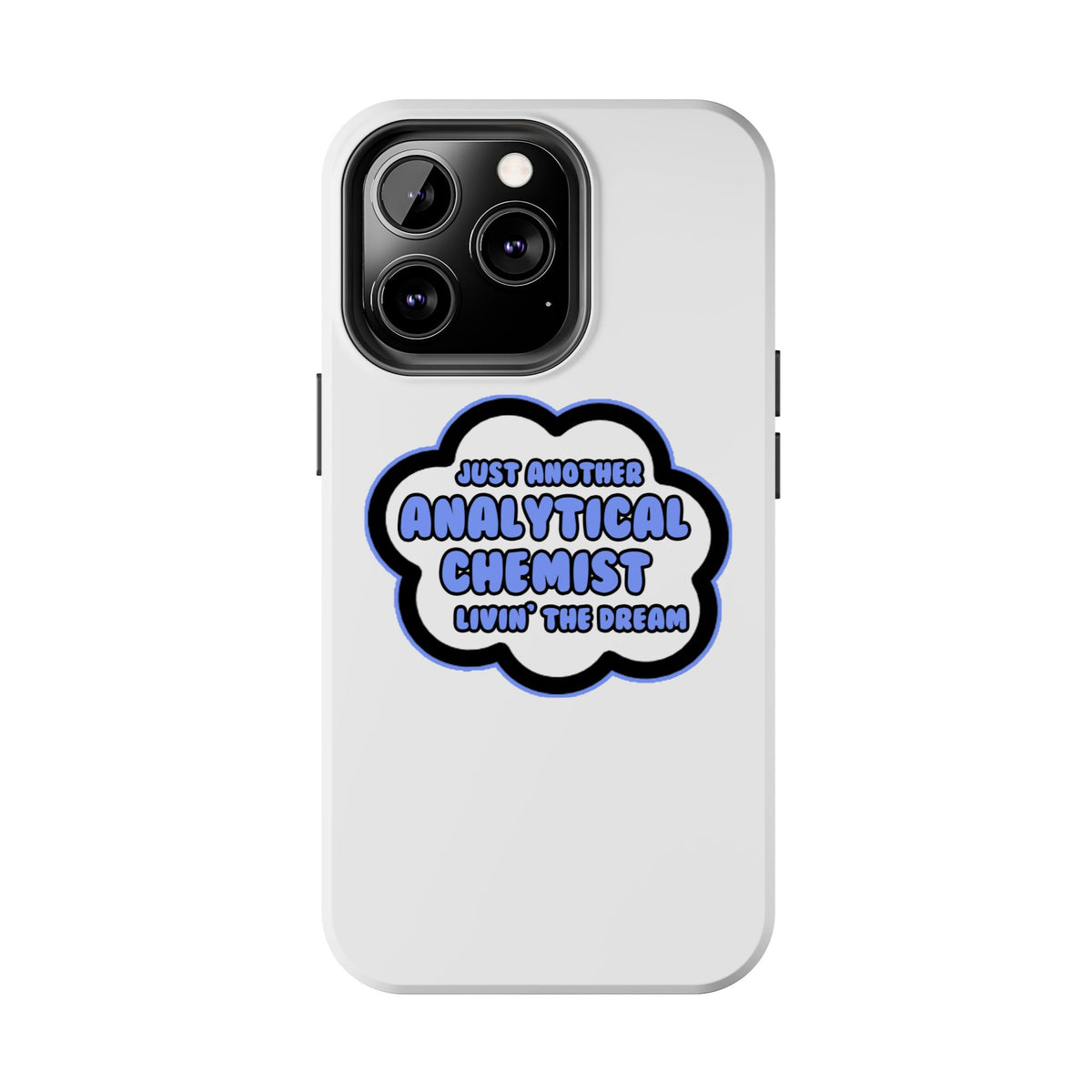 Analytical Chemist .. Livin' The Dream - Tough Phone Cases