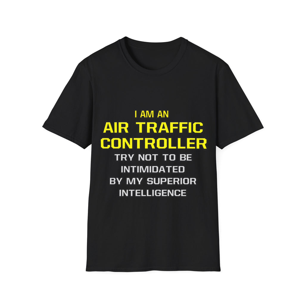 Air Traffic Controller...Superior Intelligence - Unisex Softstyle T-Shirt