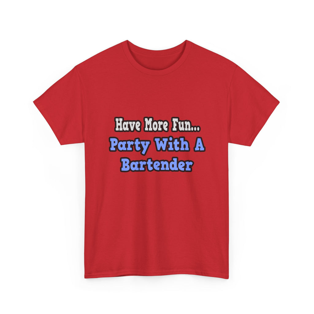 Party With A Bartender - Unisex Heavy Cotton Tee