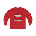 No Whining In Chemistry - Unisex Ultra Cotton Long Sleeve Tee