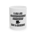 Administrative Asst... Not A Magician - Ceramic Mug, (11oz, 15oz)