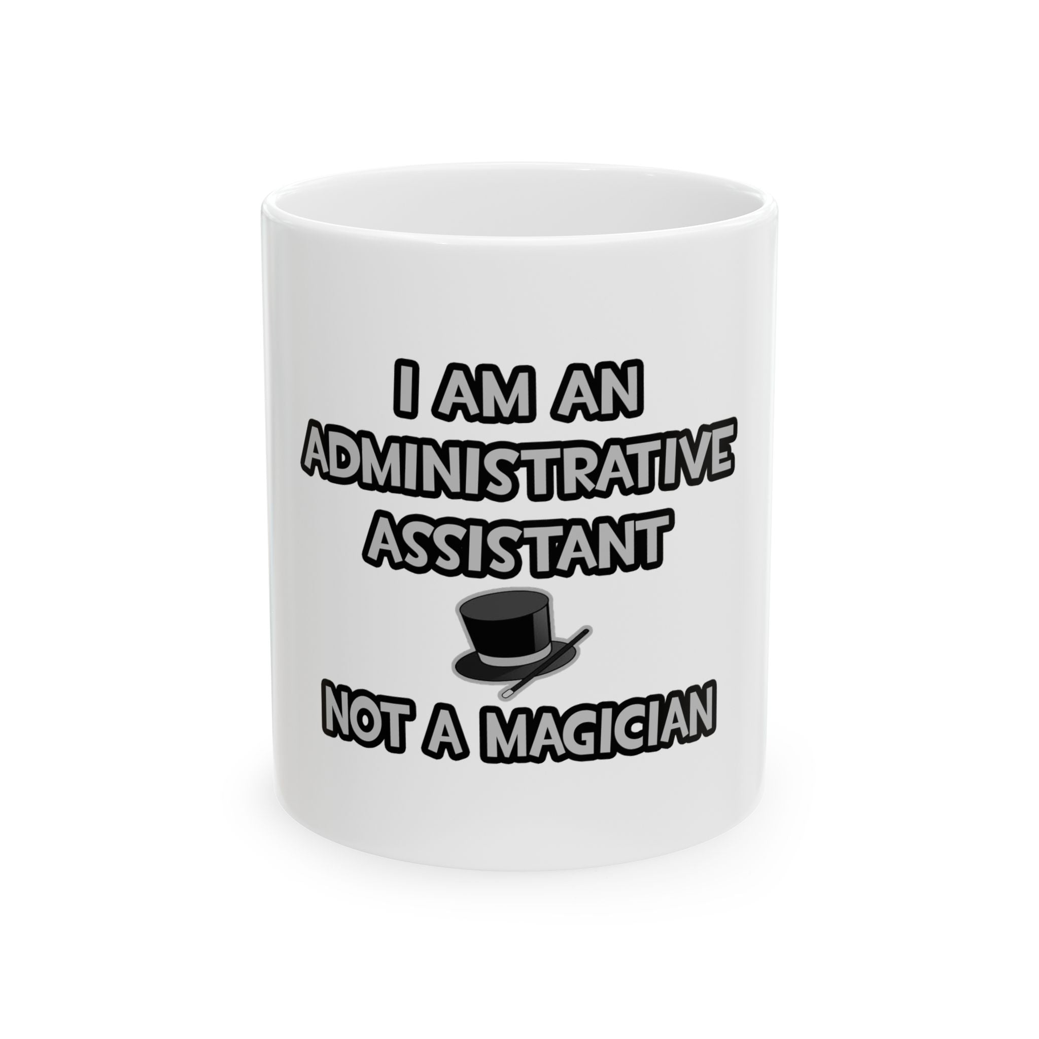Administrative Asst... Not A Magician - Ceramic Mug, (11oz, 15oz)