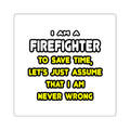Funny Firefighter T Shirts and Gifts - Square Stickers