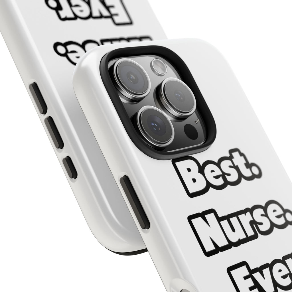 Best. Nurse. Ever - Tough Phone Cases