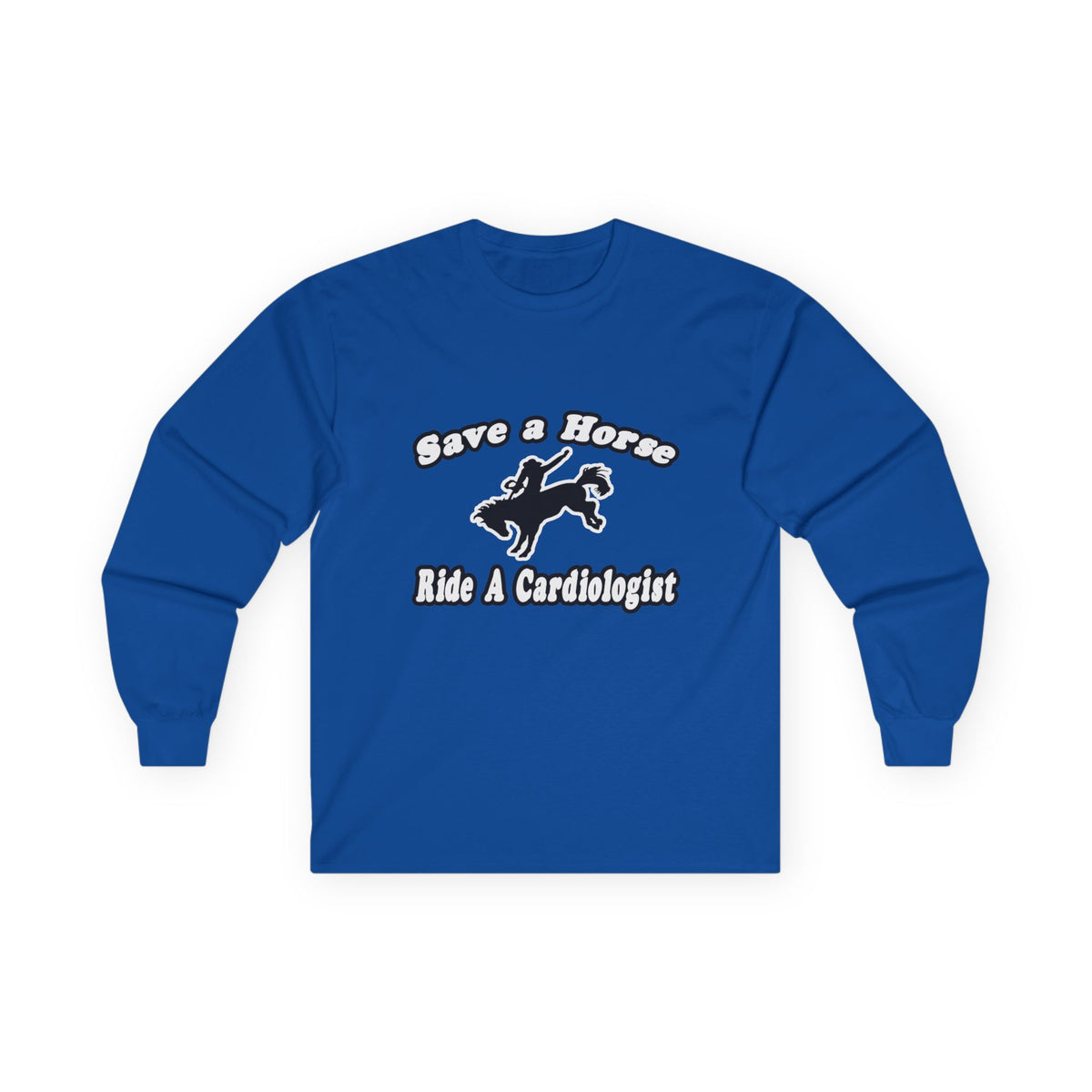 Save Horse, Ride Cardiologist - Unisex Ultra Cotton Long Sleeve Tee