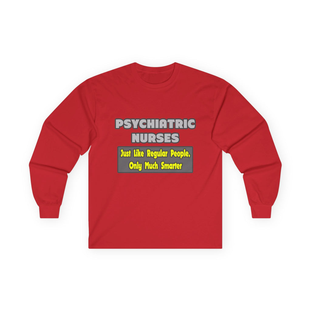 Psychiatric Nurses...Smarter - Unisex Ultra Cotton Long Sleeve Tee