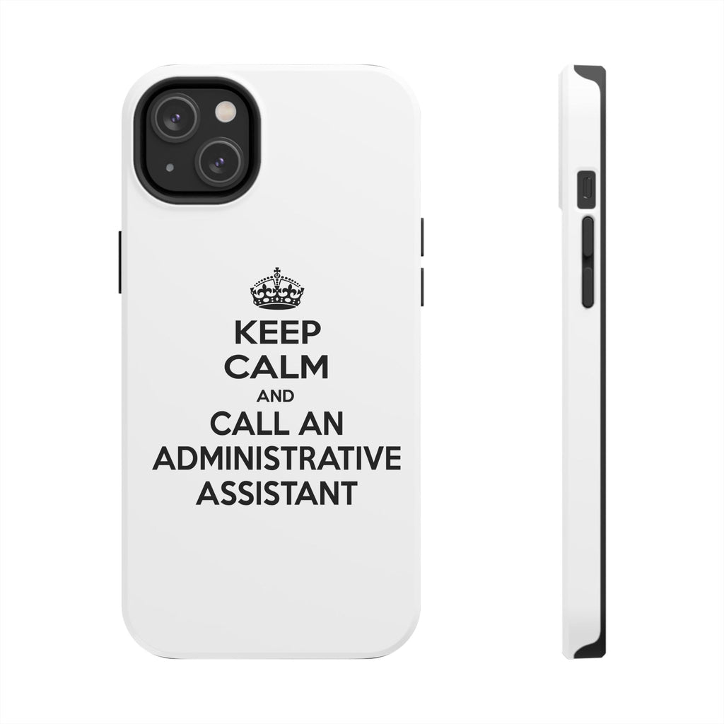 Keep Calm and Call an Administrative Assistant - Tough Phone Cases