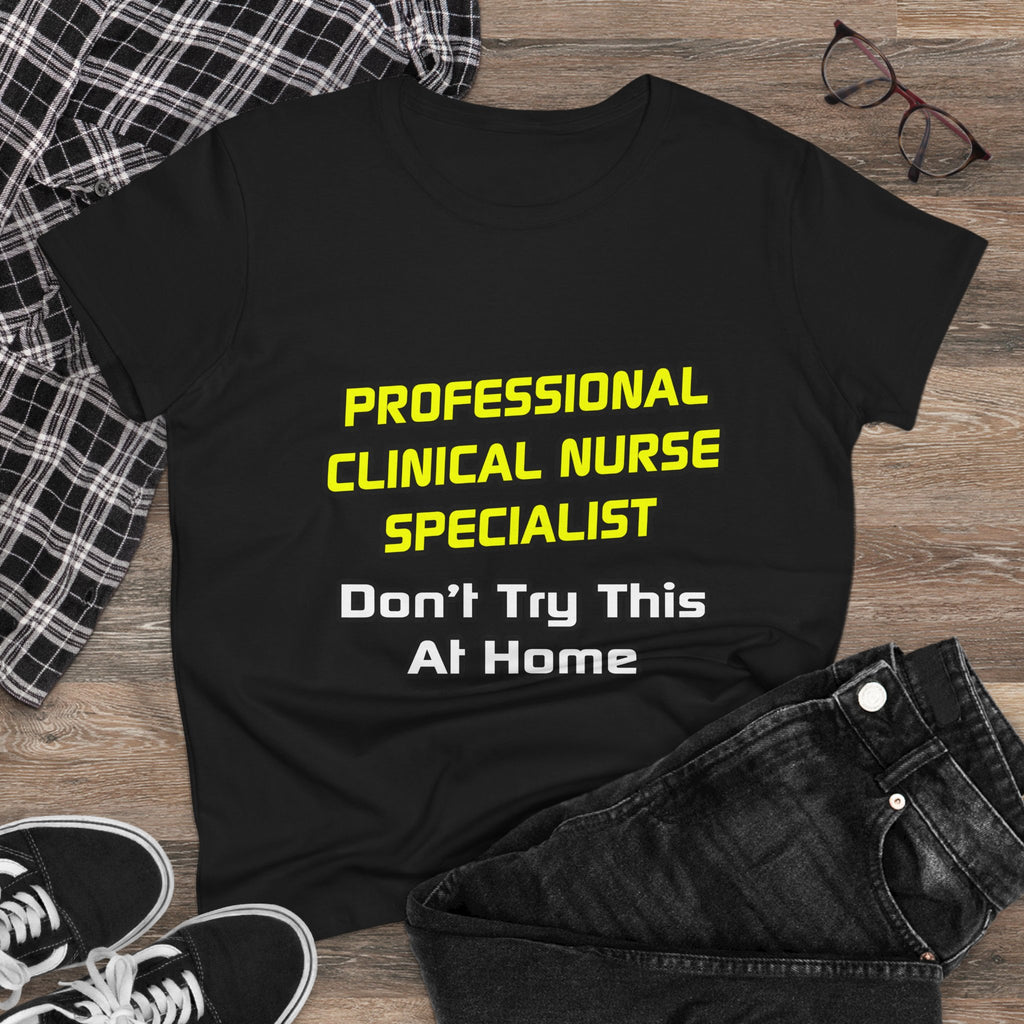 Professional Clinical Nurse Specialist .. Joke - Women's Midweight Cotton Tee