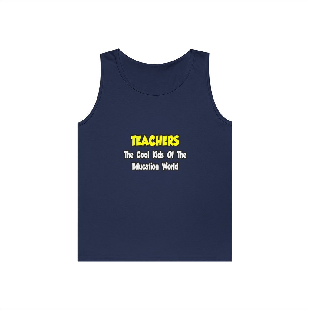 Teachers...Cool Kids of Education World - Unisex Heavy Cotton Tank Top