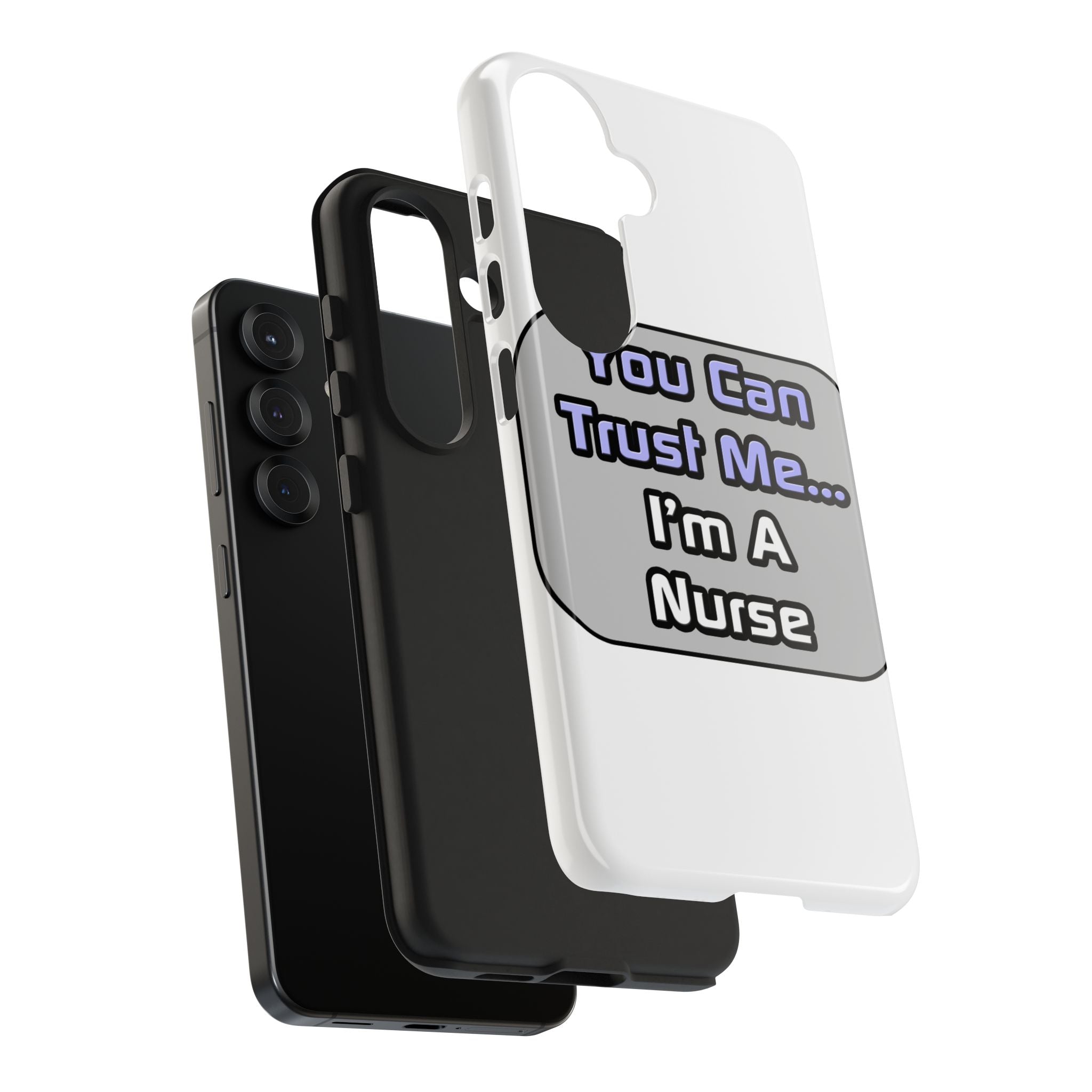 Trust Me .. I'm a Nurse - Tough Phone Cases