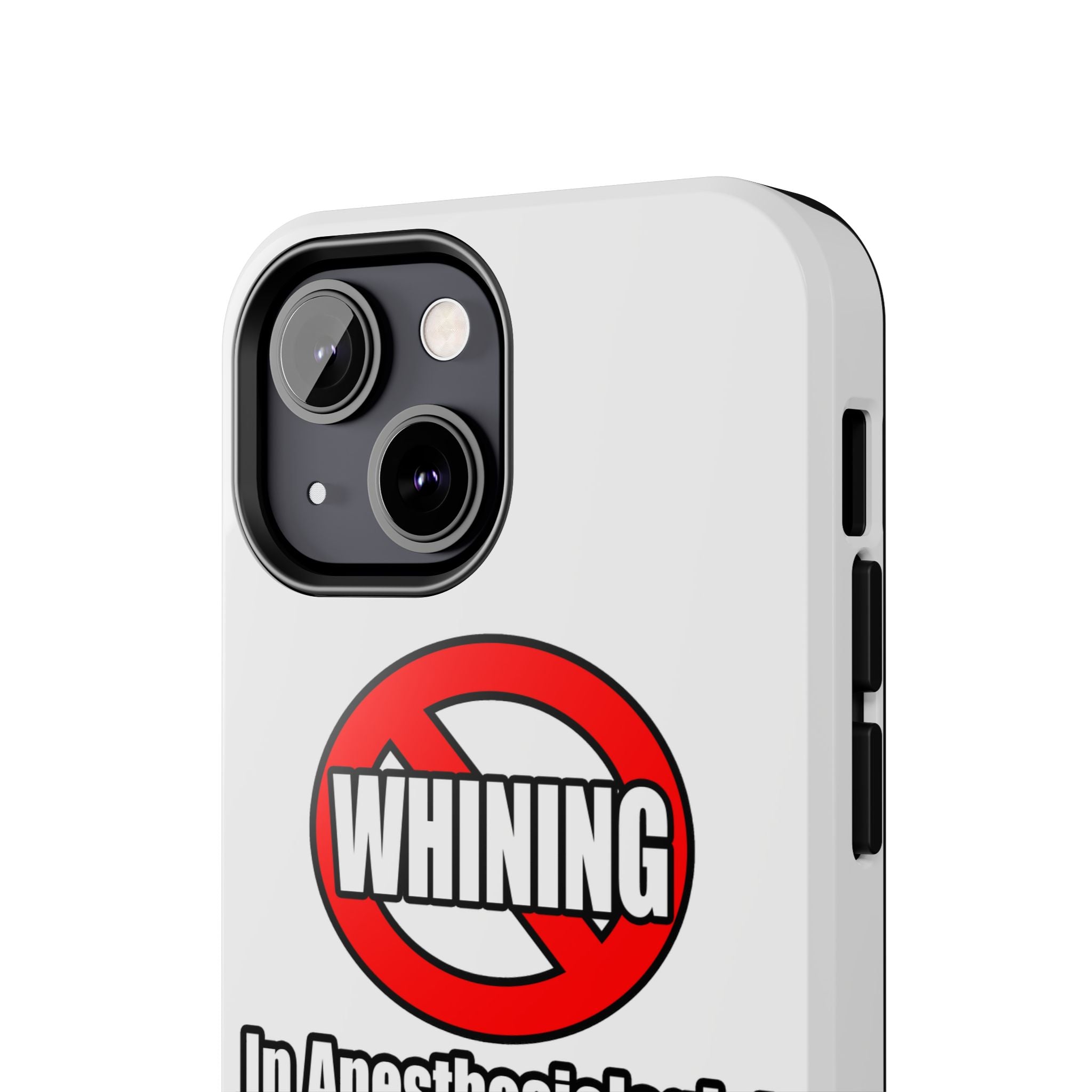 No Whining In Anesthesiologist Assistance - Tough Phone Cases