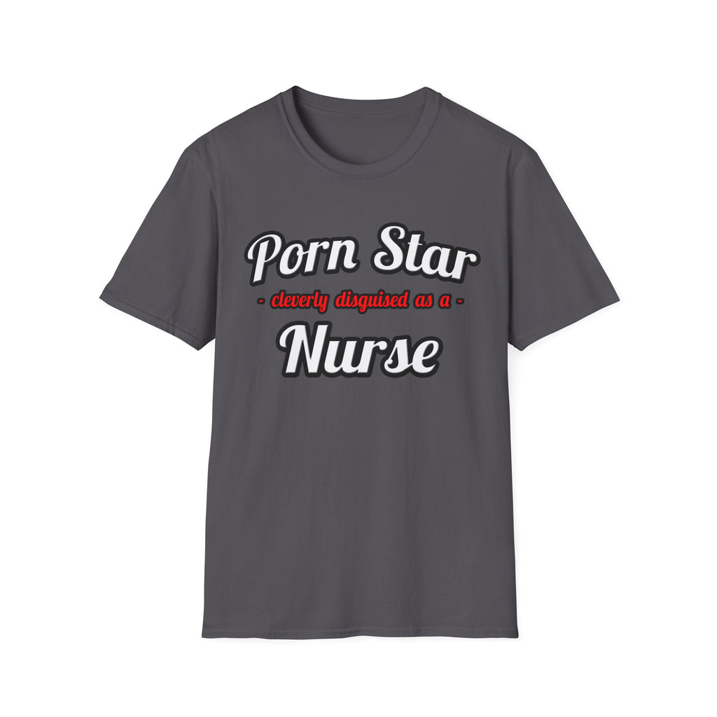 Porn Star...Nurse - Unisex Softstyle T-Shirt
