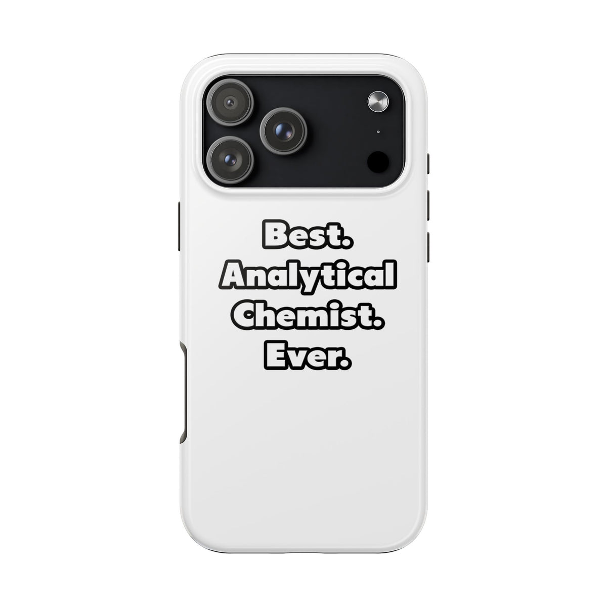 Best. Analytical Chemist. Ever - Tough Phone Cases