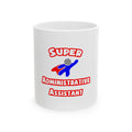 Super Administrative Assistant - Ceramic Mug, (11oz, 15oz)