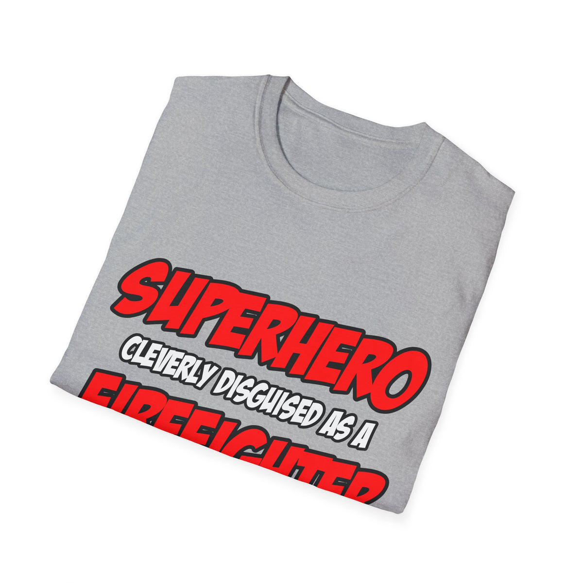 Superhero...Firefighter - Unisex Softstyle T-Shirt