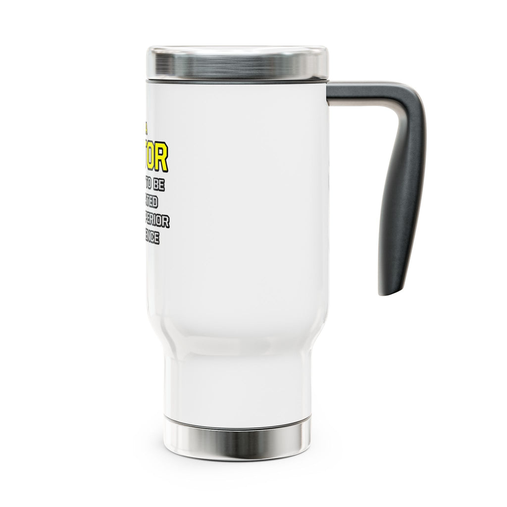 Doctor...Superior Intelligence - Stainless Steel Travel Mug with Handle, 14oz