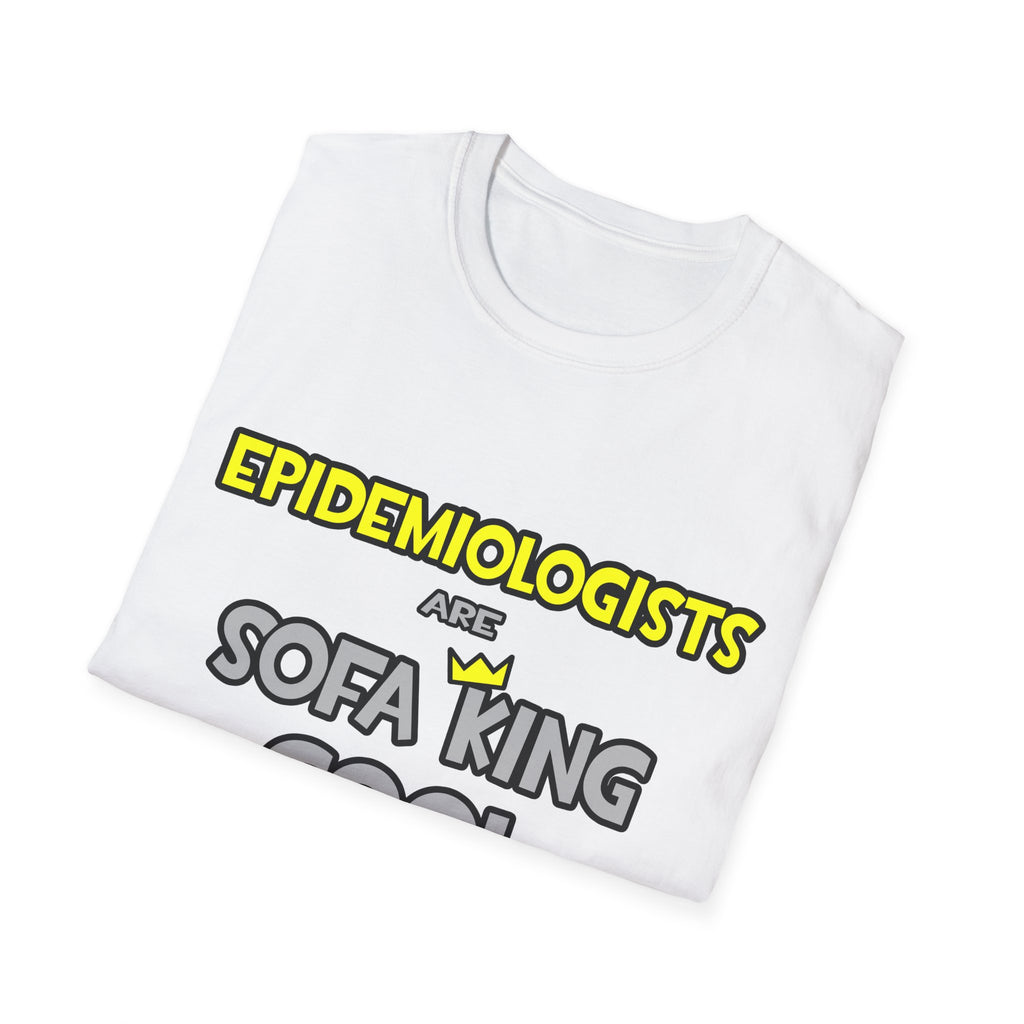 Epidemiologists Are Sofa King Cool - Unisex Softstyle T-Shirt