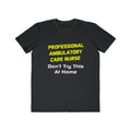 Professional Ambulatory Care Nurse .. Joke - Men's Lightweight Fashion Tee