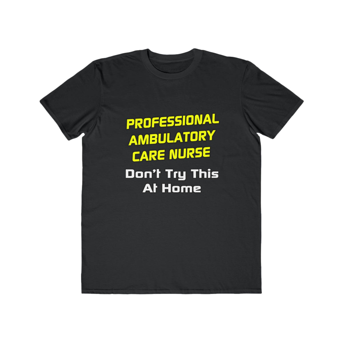 Professional Ambulatory Care Nurse .. Joke - Men's Lightweight Fashion Tee