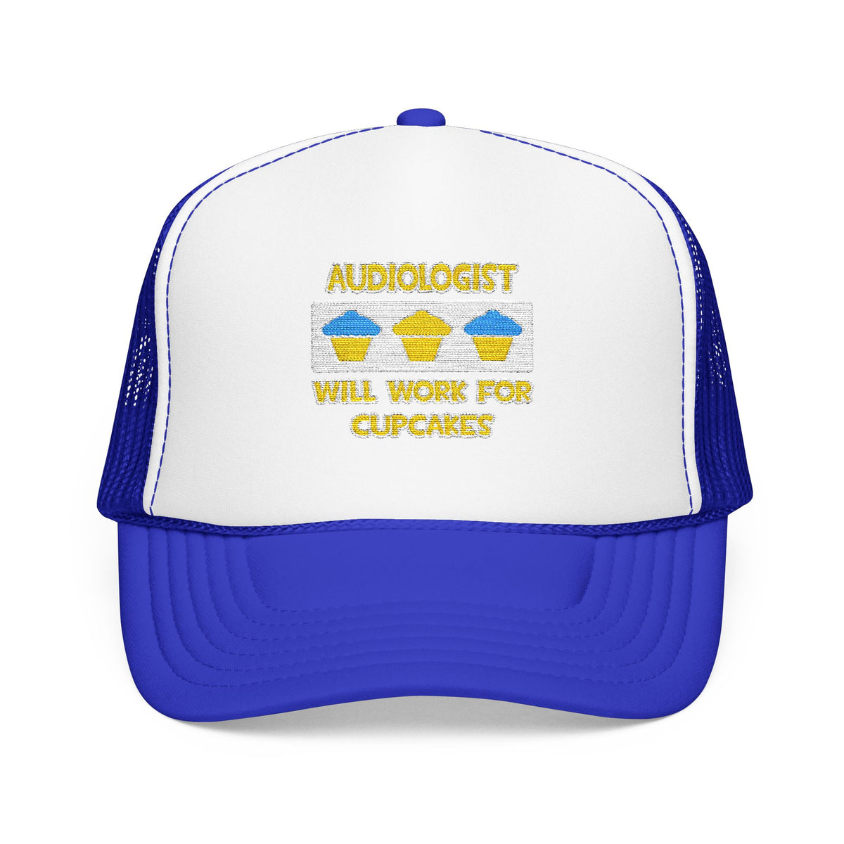Audiologist ... Will Work For Cupcakes - Foam Trucker Hat