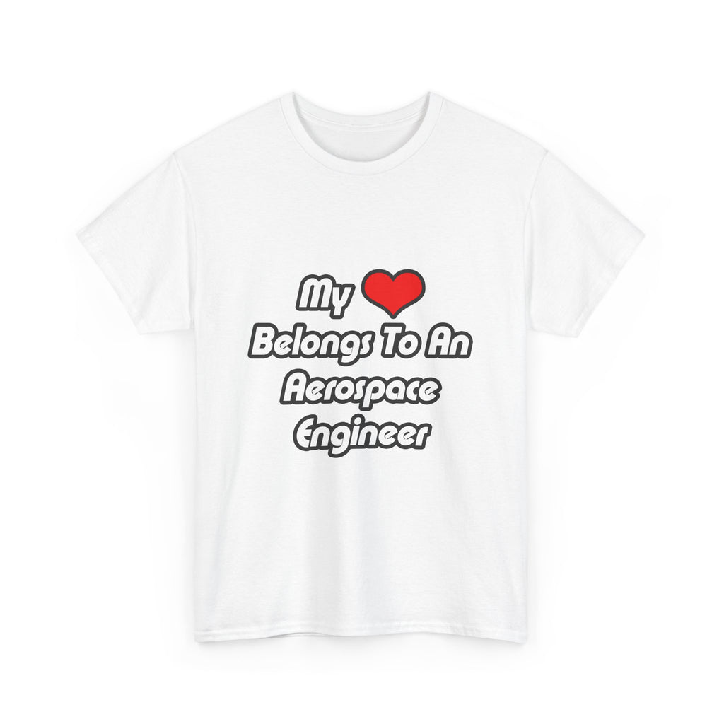 My Heart Belongs To An Aerospace Engineer - Unisex Heavy Cotton Tee