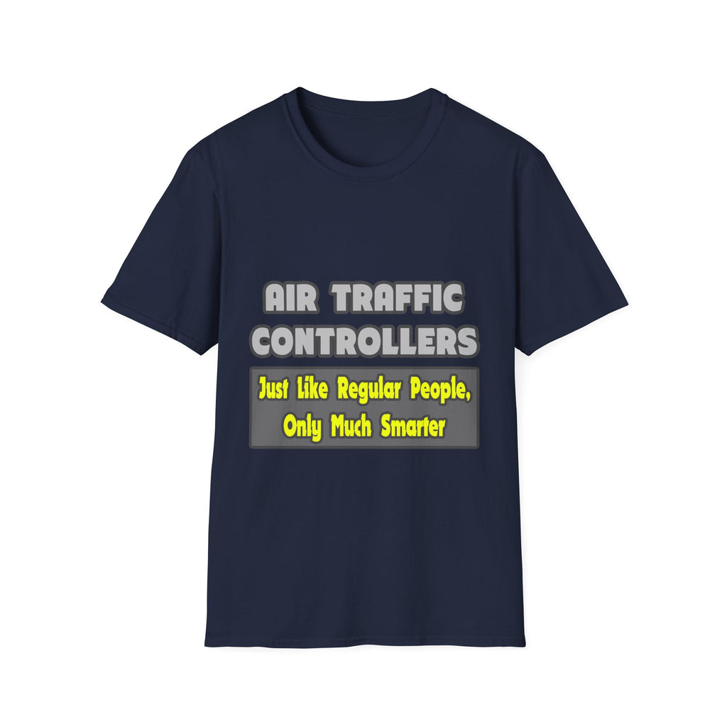 Air Traffic Controllers...Smarter - Unisex Softstyle T-Shirt