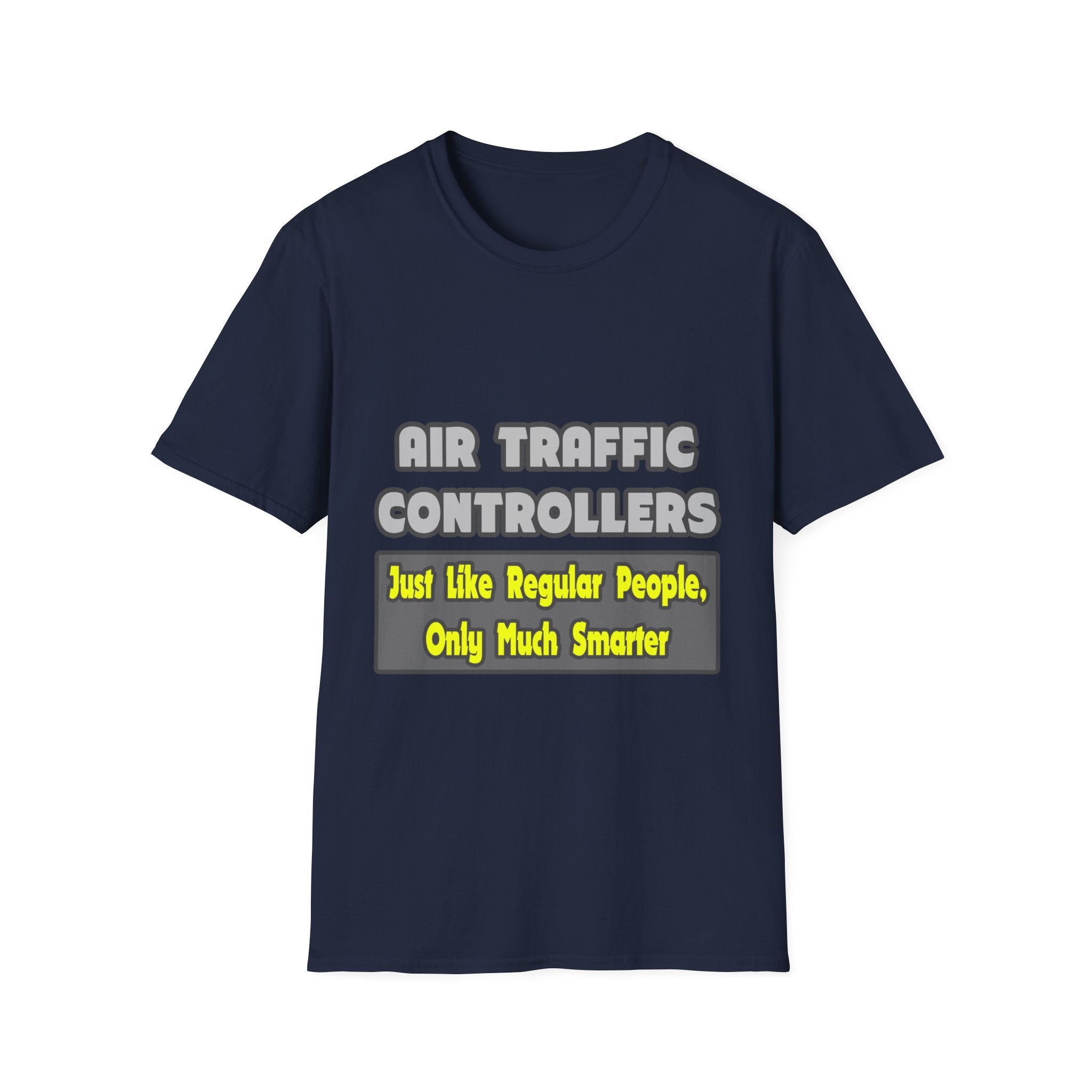 Air Traffic Controllers...Smarter - Unisex Softstyle T-Shirt