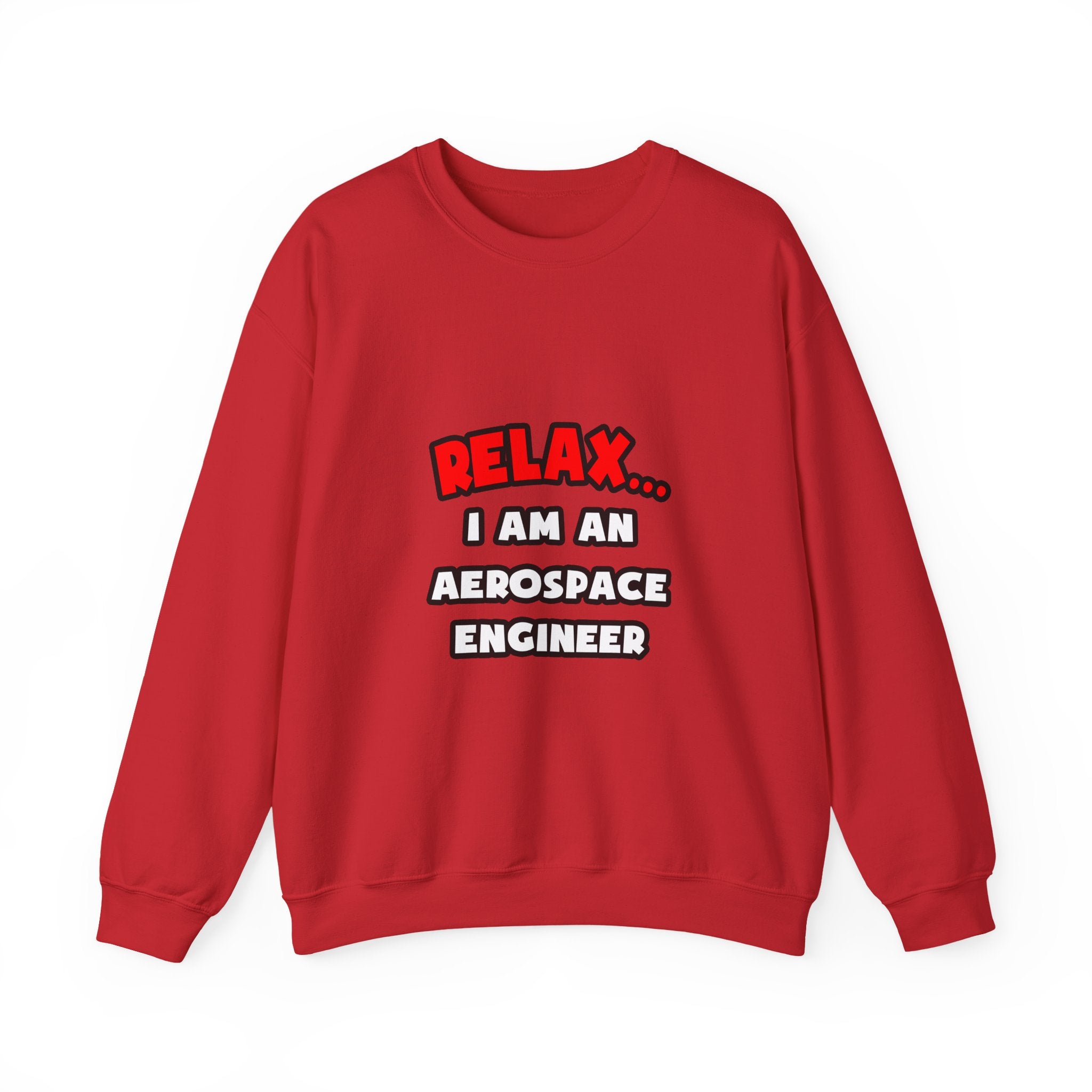 Relax ... I Am An Aerospace Engineer - Unisex Heavy Blend™ Crewneck Sweatshirt
