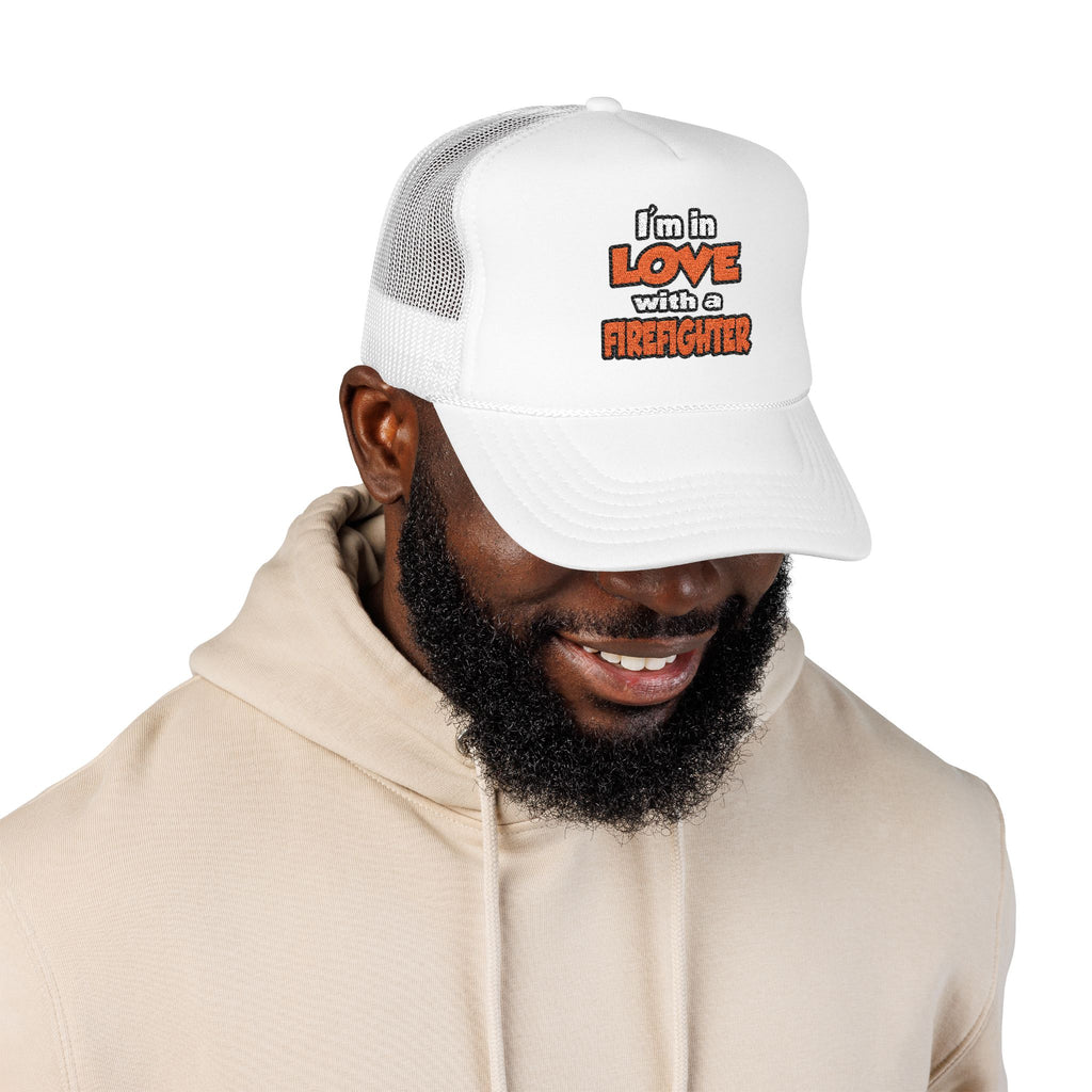 I'm In Love With A Firefighter - Foam Trucker Hat