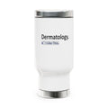 Dermatology...I Like This - Stainless Steel Travel Mug with Handle, 14oz