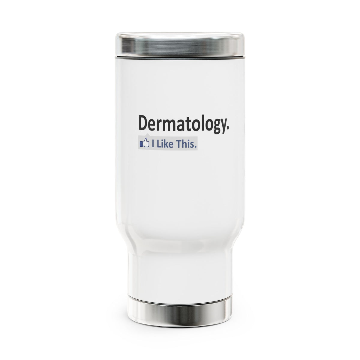 Dermatology...I Like This - Stainless Steel Travel Mug with Handle, 14oz