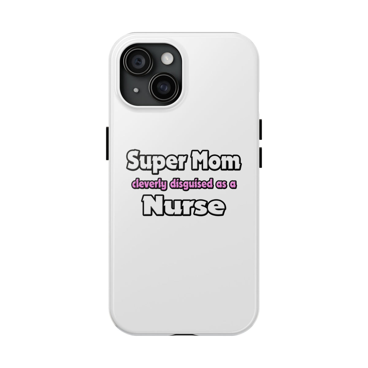 Super Mom ... Nurse - Tough Phone Cases