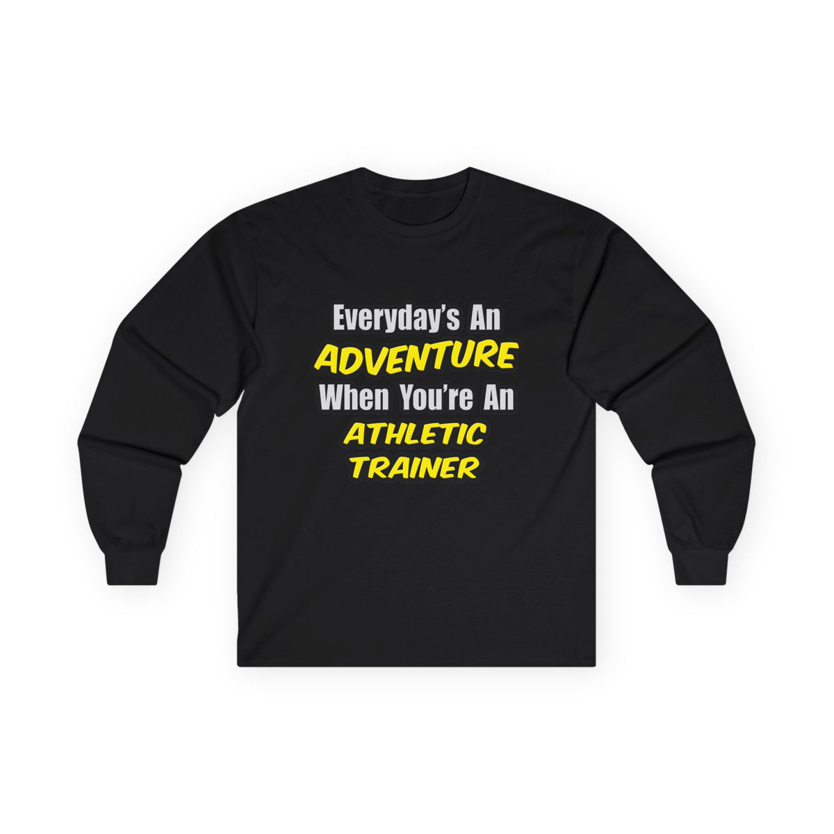Everyday's An Adventure .. Athletic Trainer - Unisex Ultra Cotton Long Sleeve Tee