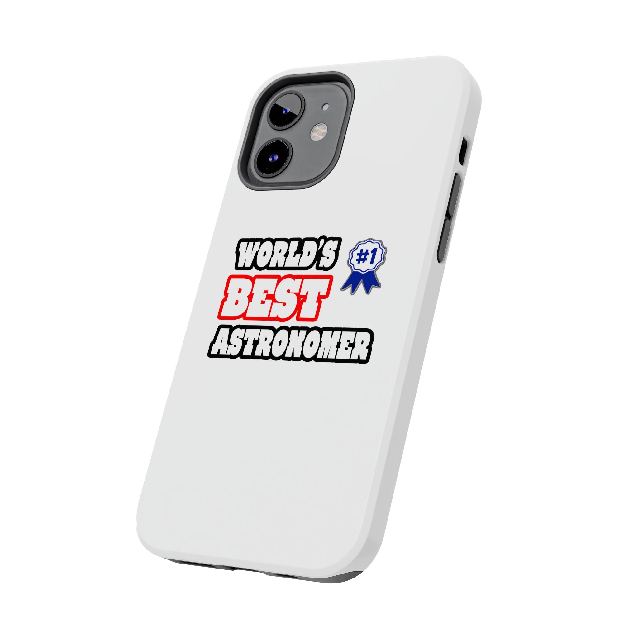 World's Best Astronomer - Tough Phone Cases
